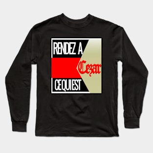 RENDEZ A CEZAR CE QUI EST A CEZAR Long Sleeve T-Shirt